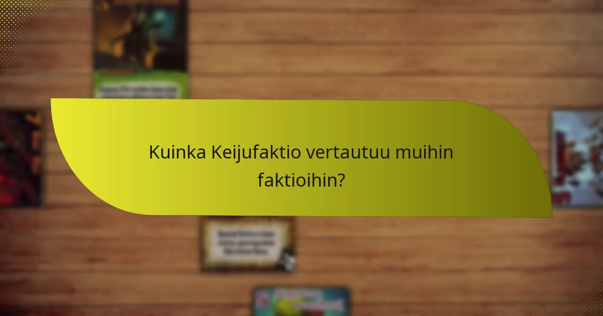 Kuinka Keijufaktio vertautuu muihin faktioihin?