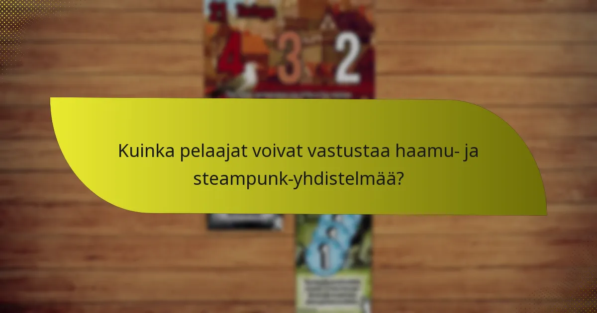 Mitkä ovat tehokkaita taktiikoita haamu- ja steampunk-yhdistelmän käyttämiseen?