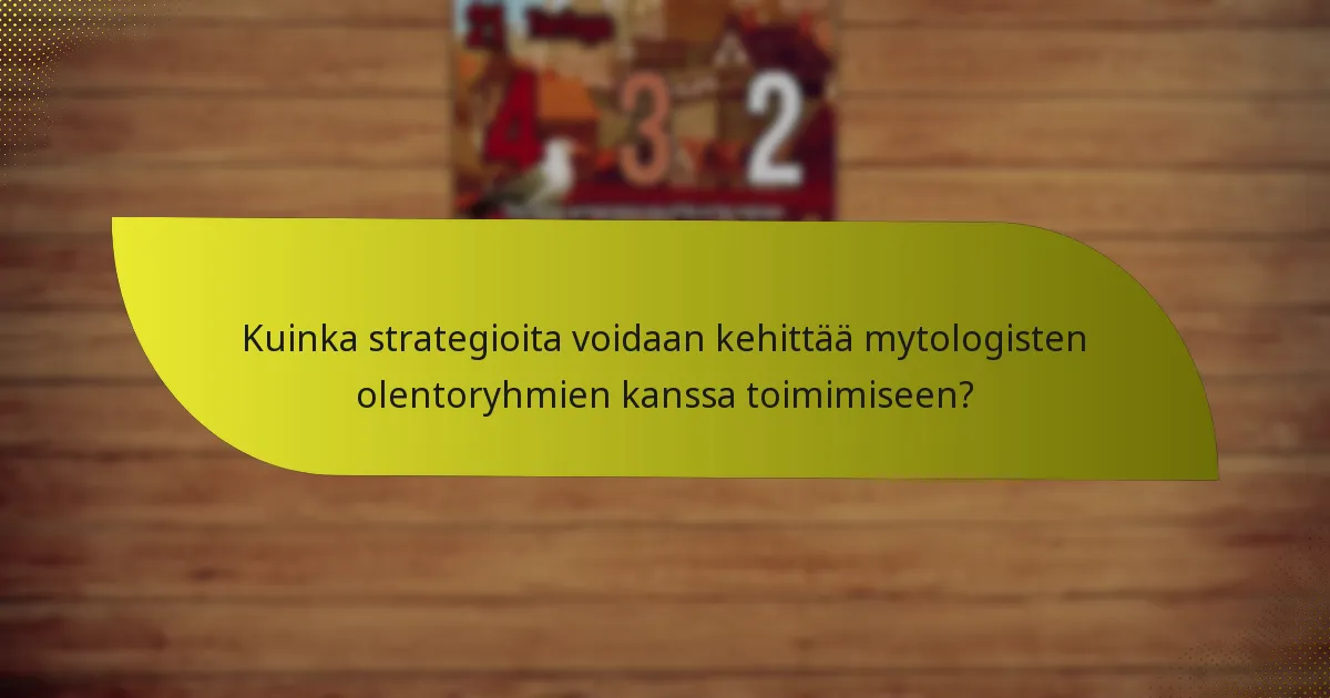 Mitkä ovat mytologisten olentoryhmien pääheikkoudet?