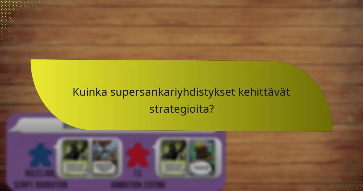 Kuinka supersankariyhdistykset kehittävät strategioita?