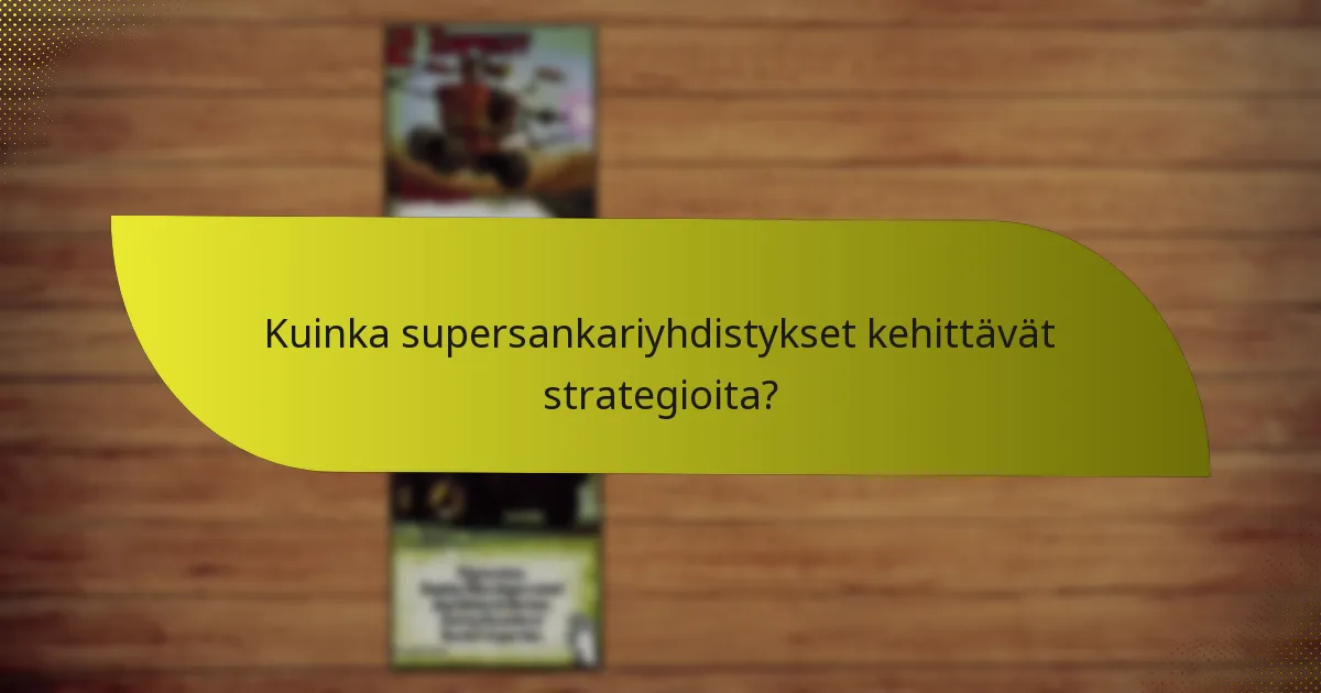 Mitkä ovat eri supersankariyhdistysten vahvuudet?