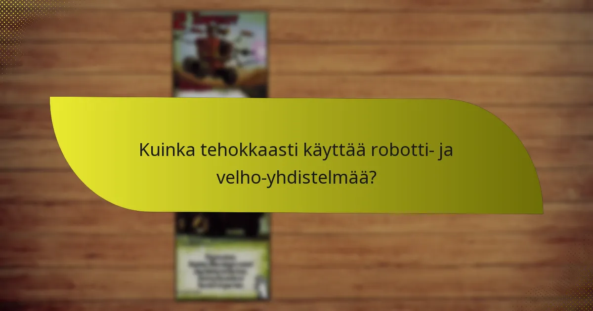 Kuinka tehokkaasti käyttää robotti- ja velho-yhdistelmää?