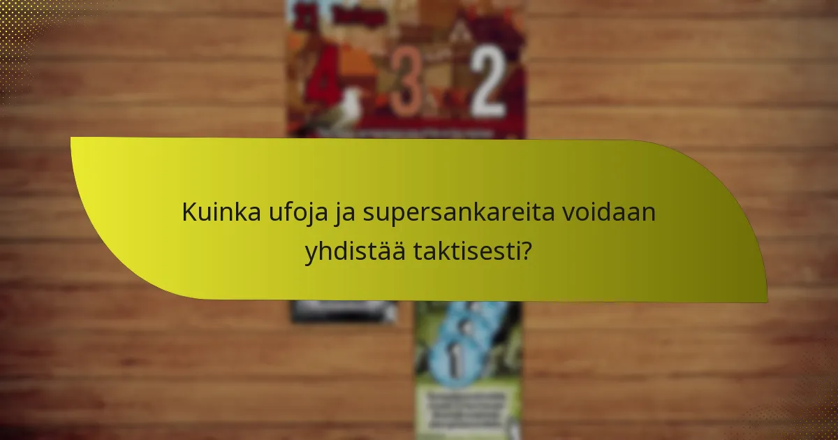Kuinka ufoja ja supersankareita voidaan yhdistää taktisesti?