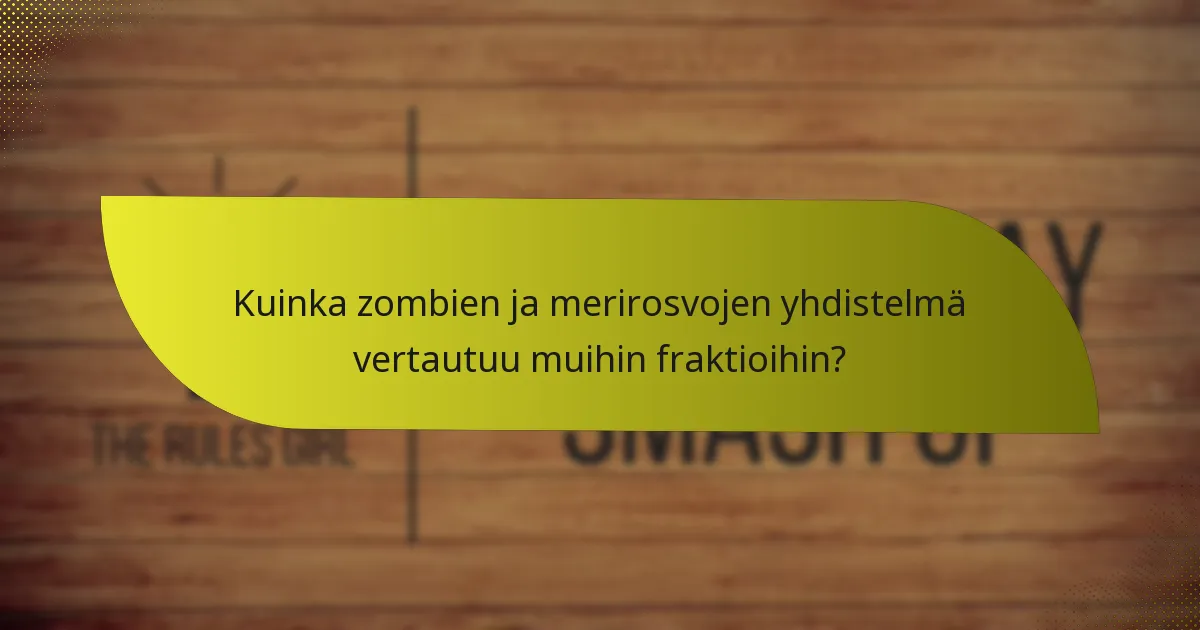 Mitkä ovat parhaat taktiikat zombien ja merirosvojen yhdistelmän käyttämiseen?