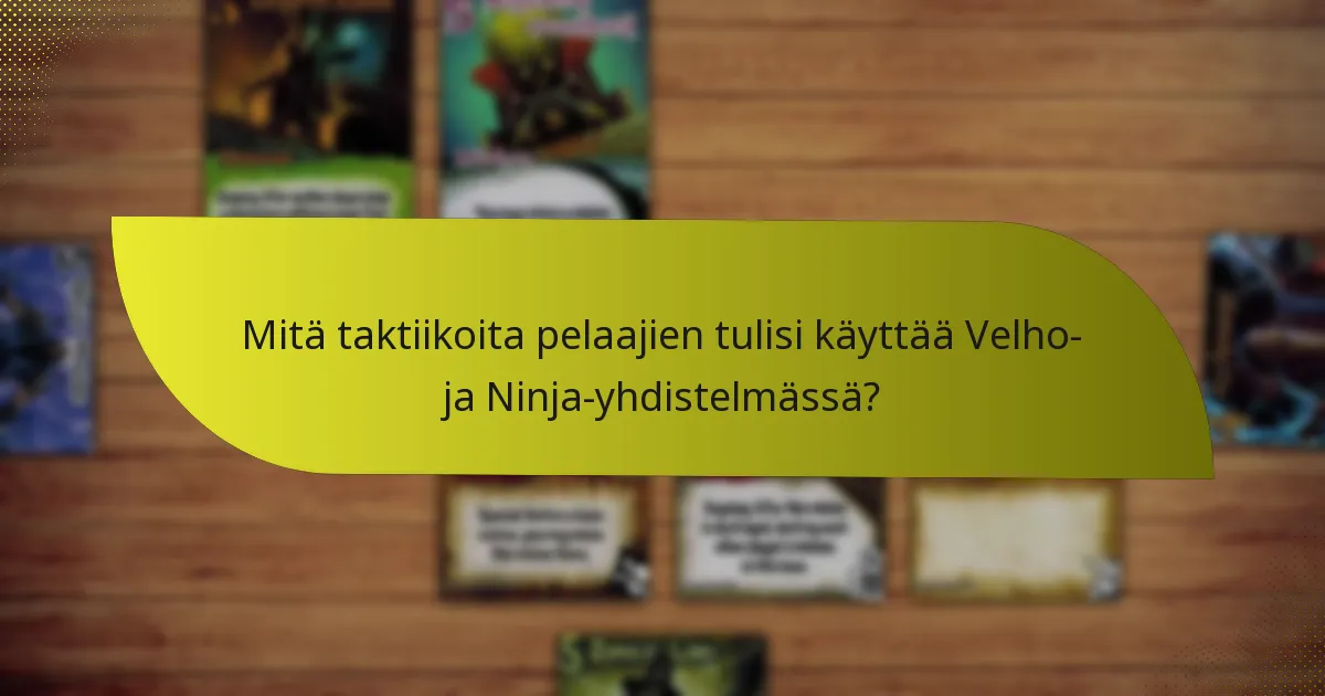 Mitkä hahmojen kyvyt ovat tehokkaimpia Velho- ja Ninja-yhdistelmässä?