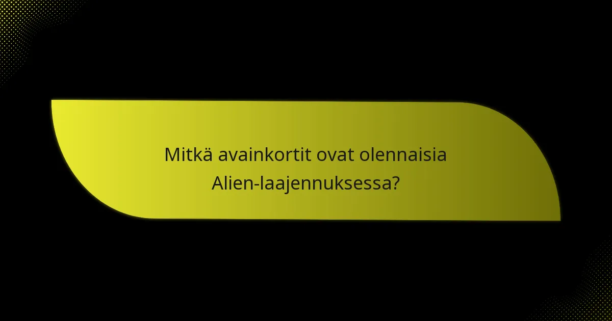 Kuinka pelaajat voivat kehittää strategioita Alien-laajennuksen avulla?