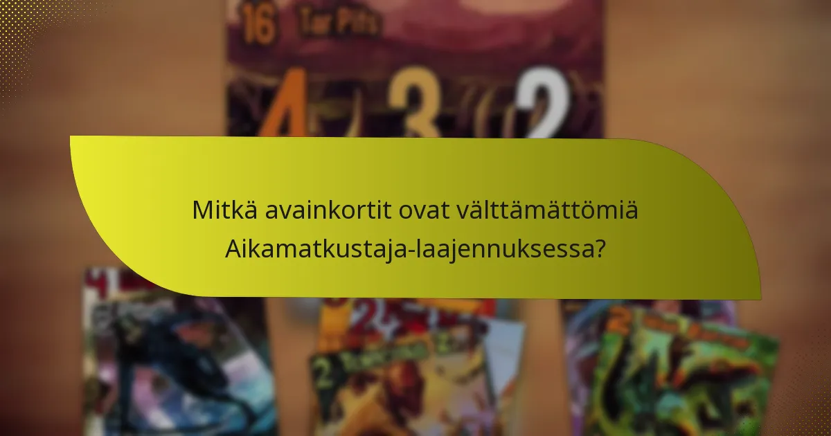 Kuinka pelaajat voivat tehokkaasti hyödyntää strategioita Aikamatkustaja-laajennuksen kanssa?