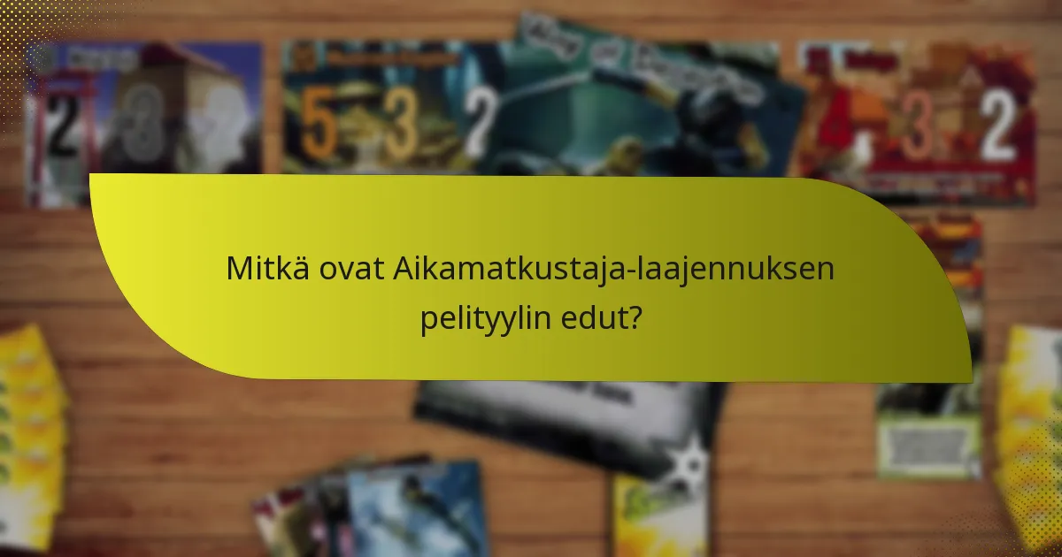 Mitkä ovat Aikamatkustaja-laajennuksen vertailuedut?