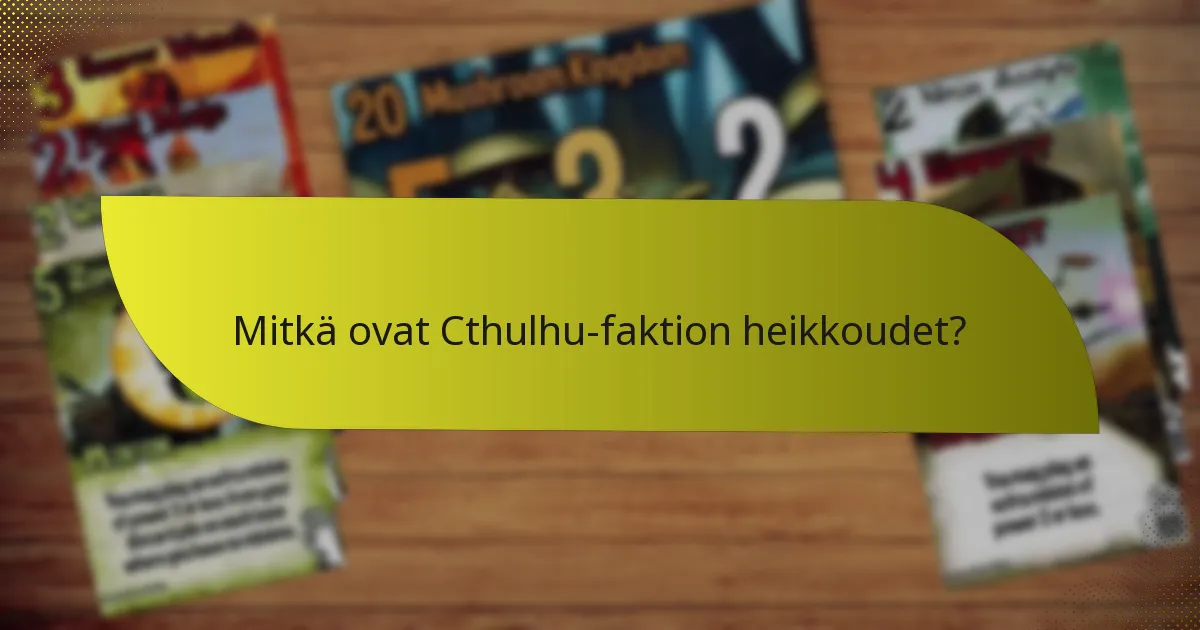 Mitkä ovat Cthulhu-faktion heikkoudet?