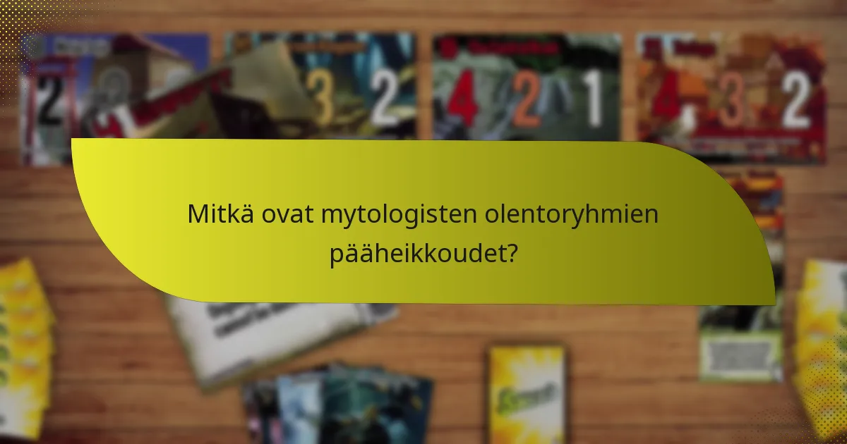 Mitkä ovat mytologisten olentoryhmien pääheikkoudet?