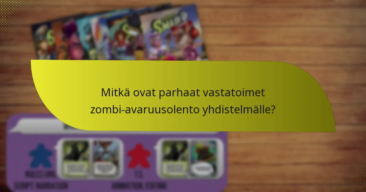 Mitkä ovat parhaat vastatoimet zombi-avaruusolento yhdistelmälle?
