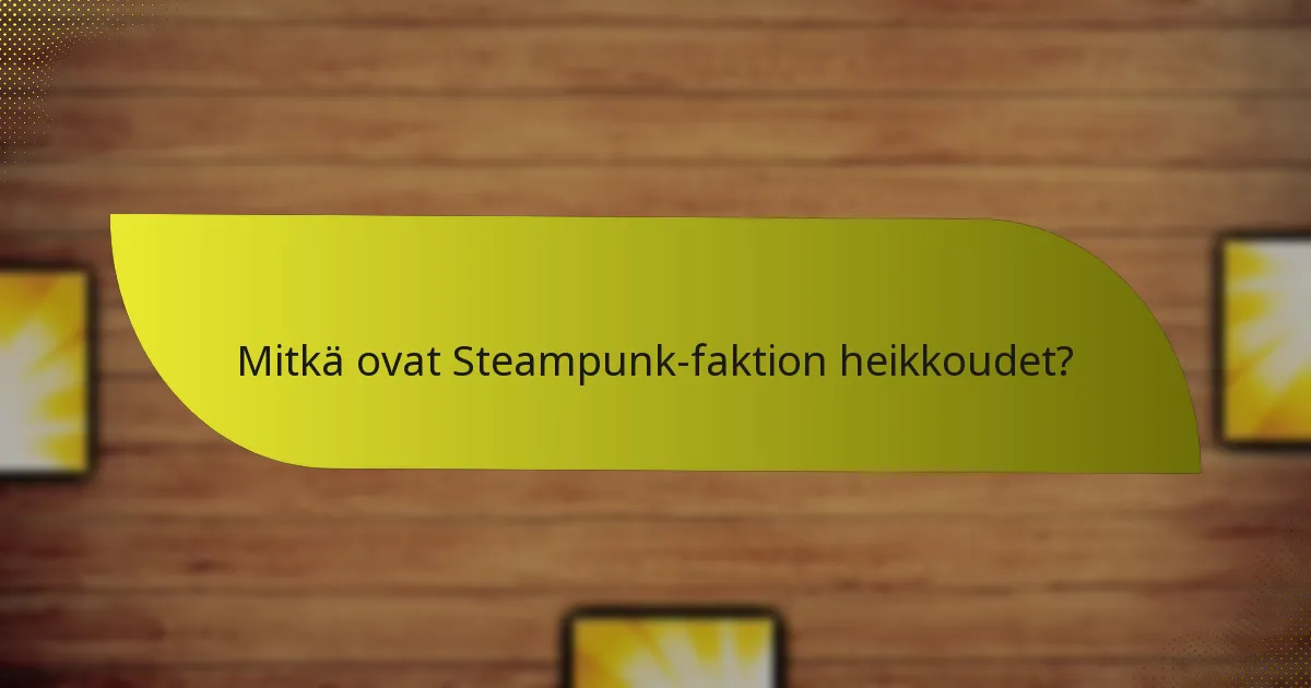Kuinka kehittää tehokkaita strategioita Steampunk-faktiolle?
