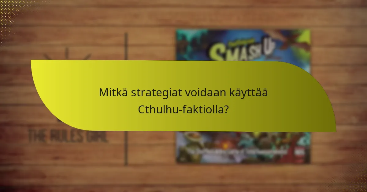 Mitkä strategiat voidaan käyttää Cthulhu-faktiolla?